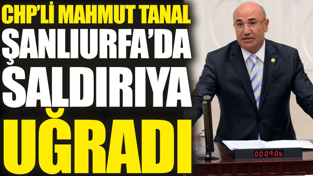 chpli-mahmut-tanal-sanliurfada-saldiriya-ugradi-Hx4EG7Y3.jpg
