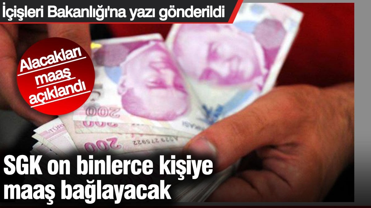 sgk-on-binlerce-kisiye-maas-baglayacak-icisleri-bakanligina-yazi-gonderildi-alacaklari-maas-aciklandi-v5xqXZ3k.jpg
