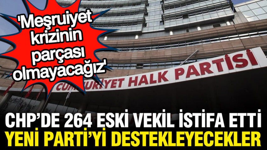 264 eski vekil chpden istifa etti yeni partiyi destekleyecekler Cipj6BMx